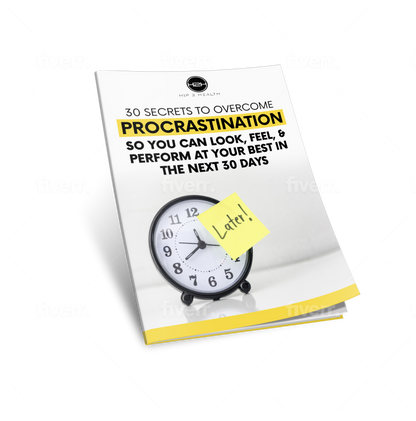 30 SECRETS To Overcome Procrastination So You Look, Feel & Perform At Your Best In 30 Days Ebook