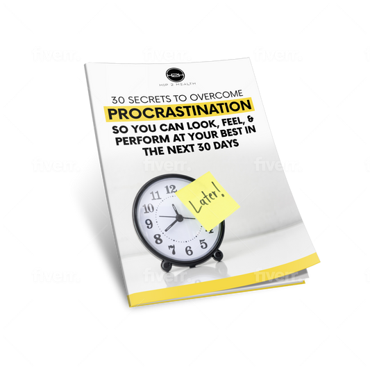 30 SECRETS To Overcome Procrastination So You Look, Feel & Perform At Your Best In 30 Days Ebook